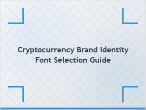 A Guide to Font Selection for Cryptocurrency Brands